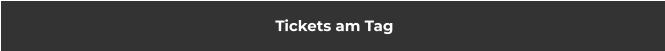 Tickets am Tag